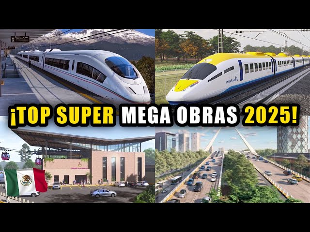 10 MEGA OBRAS Y MEGAPROYECTOS QUE INICIARÁN ESTE AÑO Y CAMBIARÁN EL FUTURO DE MÉXICO EN 2025