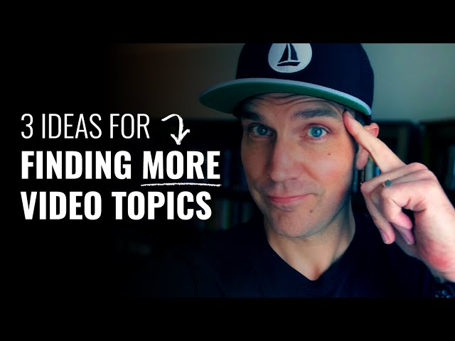 3 ideas for finding video topics