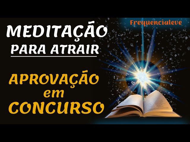 Meditação Guiada para atrair APROVAÇÃO em Concurso Público | Foco e Concentração para ESTUDAR