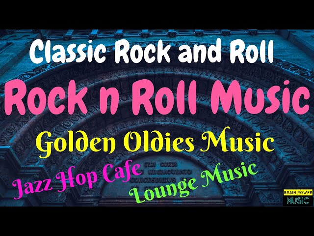 Rock n Roll Music - Golden Oldies Music - Classic Rock and Roll | Jazz Hop Cafe | Lounge Music