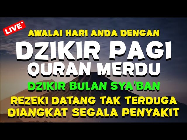 DZIKIR AHAD PAGI Bulan SYA'BAN MUSTAJAB!! InsyaAllah SEGALA PENYAKIT di SEMBUHKAN ALLAH SWT.