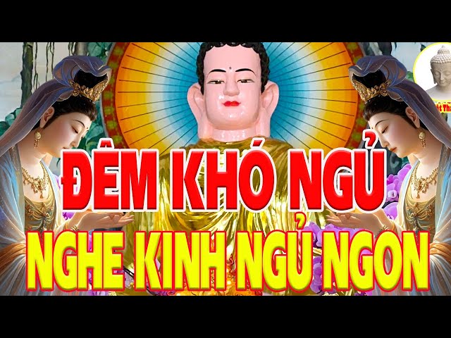 Đêm Khó Ngủ Nghe Kinh Phật Này 100% Bệnh Liền Tiêu RƯỚC LỘC VÀO NHÀ May Mắn Suôn Sẽ_Kinh Phật