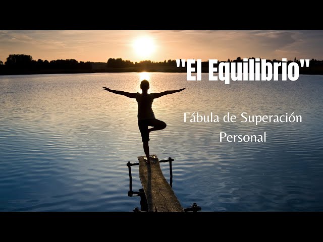 El Equilibrio || Fabula de Superación Personal