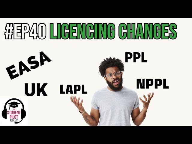 EP40 Licencing Changes Coming? | The Student Pilot Podcast