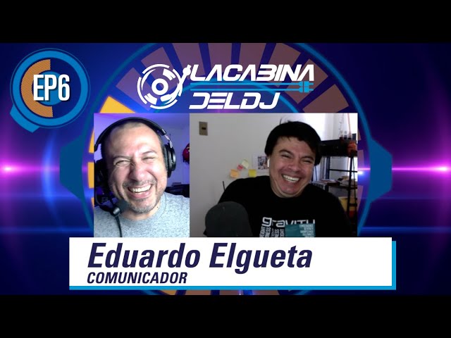 La Cabina del DJ - Episodio 6 con Eduardo Elgueta