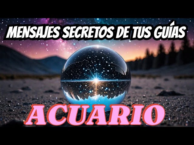 ACUARIO ♒️ Descubre Los Mensajes Secretos De Tus Guías Espirituales