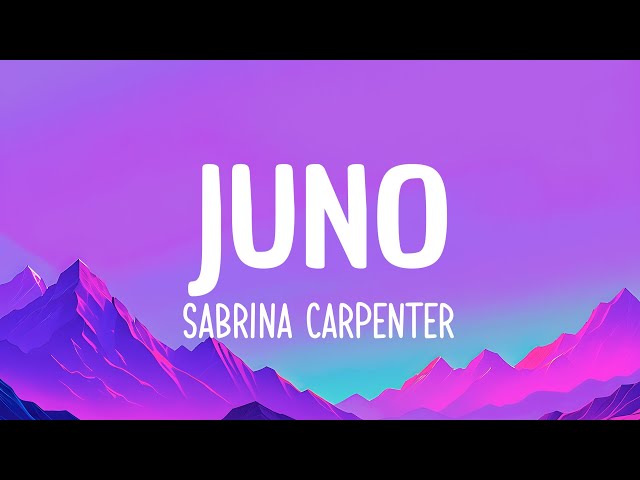 Juno - Sabrina Carpenter (Lyrics)