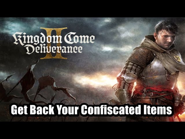 Kingdom Come Deliverance 2 - Get Back Your Confiscated Items