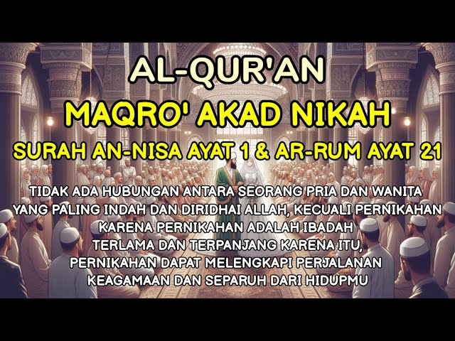 Maqro' Pernikahan Akad Nikah 🍏 Dengan Suara Merdu, Surah An-Nisa Ayat 1 & Ar-Rum Ayat 21