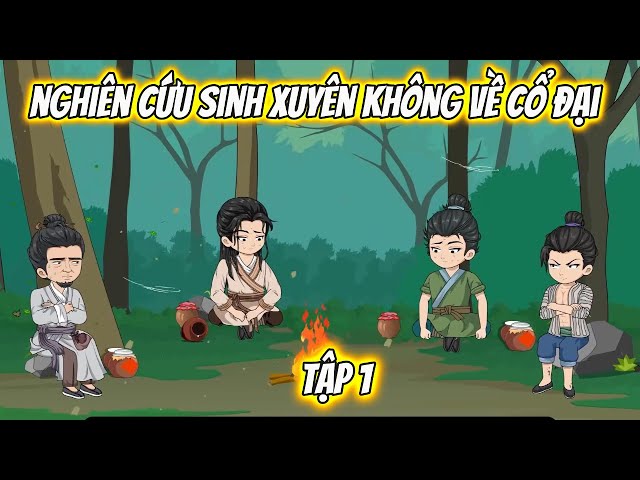 Nghiên Cứu Sinh Xuyên Không Về Cổ Đại Tập 1 | Nano Vietsub