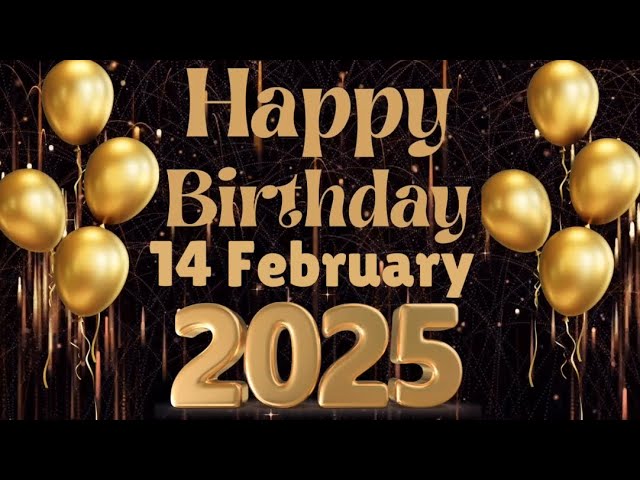 14 February Best Happy Birthday To You| Happy Birthday Song 2025