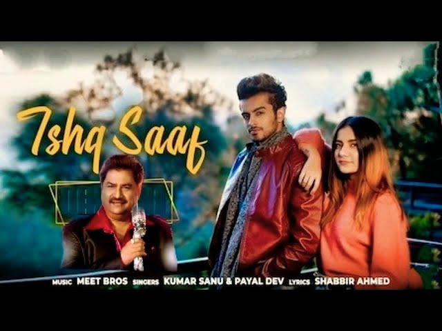 Ishq Saaf ||Kumar Sanu new song 2019|| Meet Bros Ft. Kumar Sanu & Payal Dev| Aankhein Tere Chehre Se