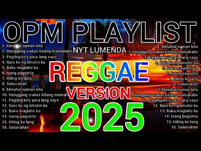 OPM PLAYLIST REGGAE VERSION BY NYT LUMENDA