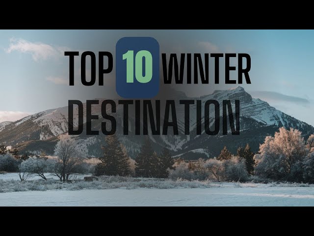 top 10 best winter destination to visit in winter 2025  travel video