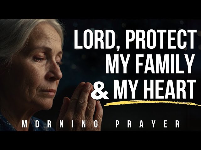 Pray This Daily for God's Protection Over Your Life! | Morning Prayer