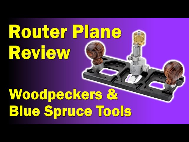 Router Plane Review | Woodpeckers & Blue Spruce