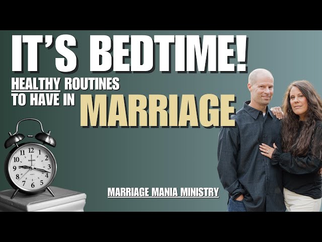 Learn why marriage Bedtime routines are important! |  EP. 112