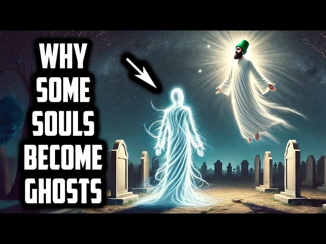 Why Are Some Souls Held Back on Earth to Roam as Ghosts?