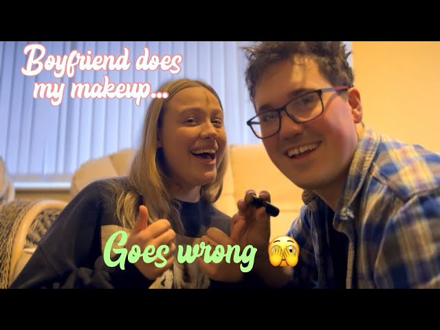 Boyfriend does my makeup (GOES WRONG)