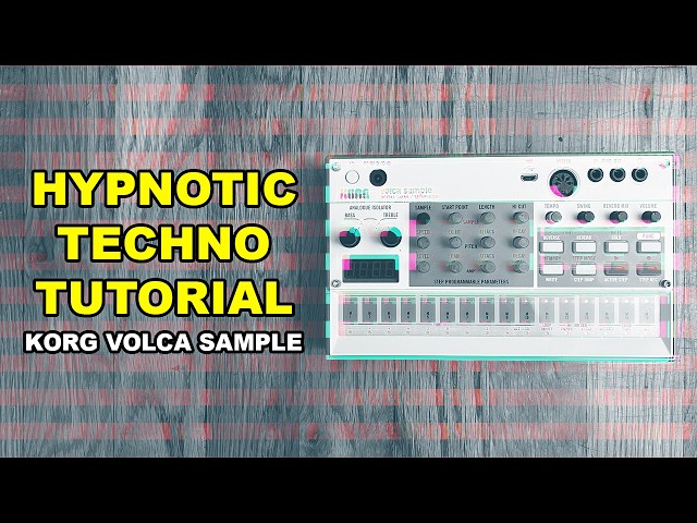 How to Make Hypnotic Techno on the Korg Volca Sample