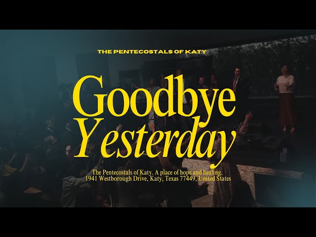 The Pentecostals Of Katy - Goodbye Yesterday