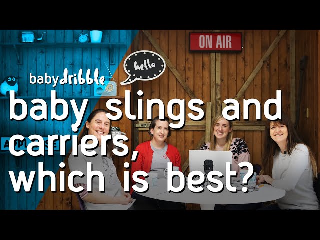 Baby slings and carriers, which is best? | BABY DRIBBLE: THE PODCAST | Episode: 19