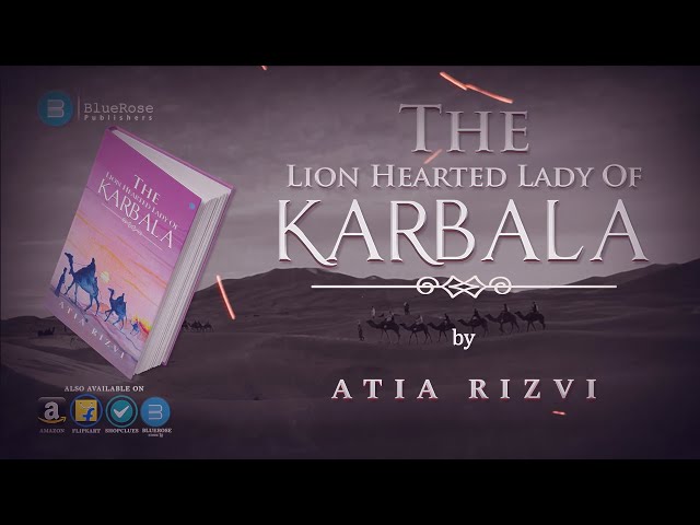 The Lion Hearted Lady of Karbala  by  Atia Rizvi