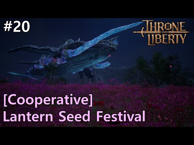 #20 | Throne and Liberty | [Cooperative] Lantern Seed Festival | Time Stamps | Guide