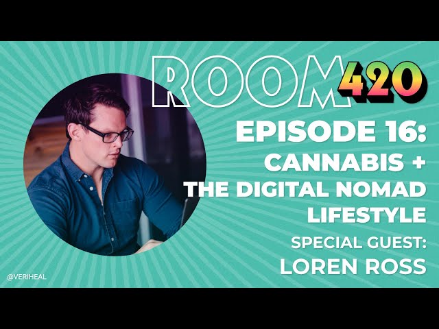 Cannabis + The Digital Nomad Lifestyle With Loren Ross - Room 420 (Episode 16)