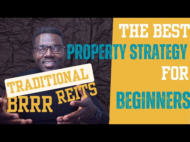 The Best Property Strategy for Beginners Traditional vs BRRR vs REITS