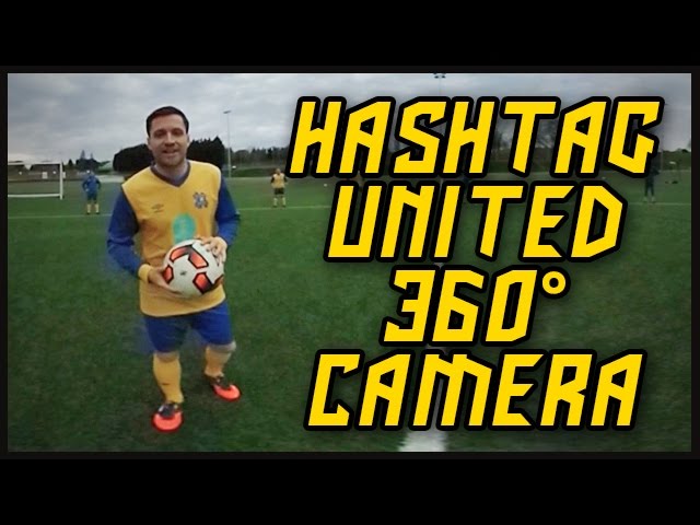 HASHTAG UNITED ON 360 CAMERA!!!