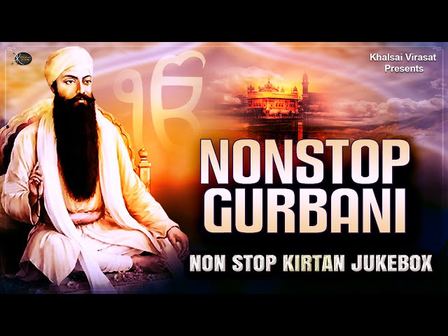 Non Stop Gurbani Kirtan  - Best Gurbani Shabads - Various Ragi - New Gurbani Shabad Kirtan Jukebox