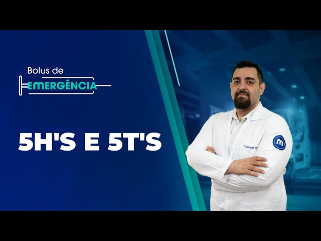 5H'S E 5T'S (Bolus de Emergência #30)