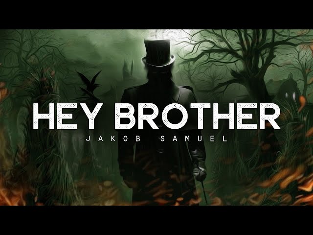 Hey Brother - Jakob Samuel (LYRICS)