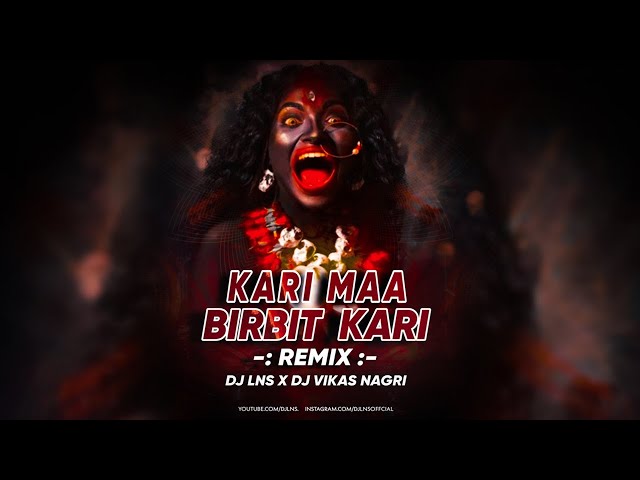 Kali Ma Birbit Kali | Remix - DJ Lns X DJ Vikas Ngr