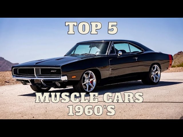 Top 5 Muscle Cars of the 60s That Changed Everything