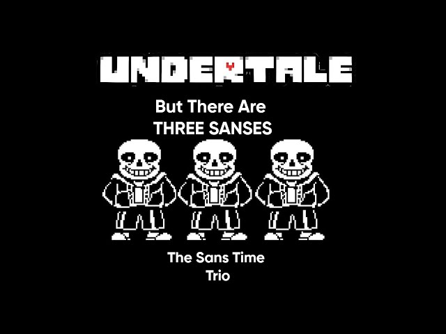 UNDERTALE But There Are 3 Sanses!