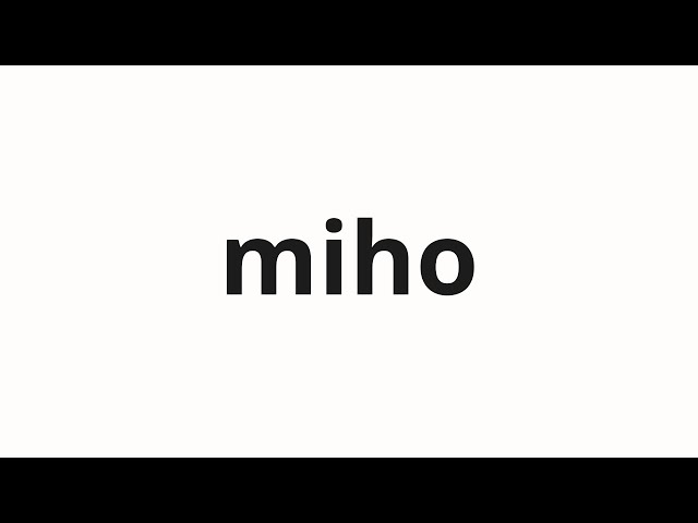 How to pronounce miho | 美穂 (Miho in Japanese)