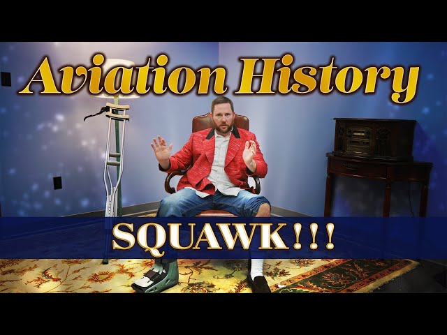 SQUAWK! - Aviation History | Ep. 18