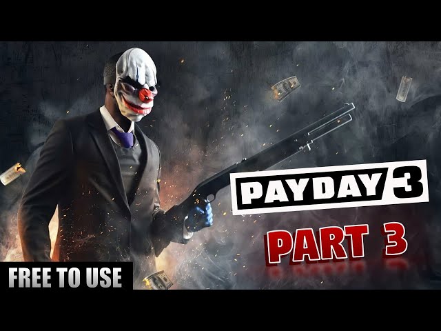 Payday 3 Gameplay  | Dirty Ice | FREE TO USE