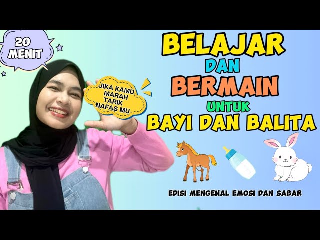 BELAJAR BICARA SAMBIL BERMAIN UNTUK BAYI DAN BALITA | MENGENAL EMOSI DAN SABAR | LAGU INTERAKTIF