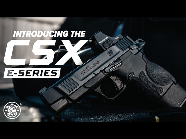 NEW Smith & Wesson® CSX® E-Series®