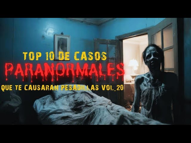 TOP 10 CASOS PARANORMALES ATERRADORES VOL.20 l Pasillo Infinito