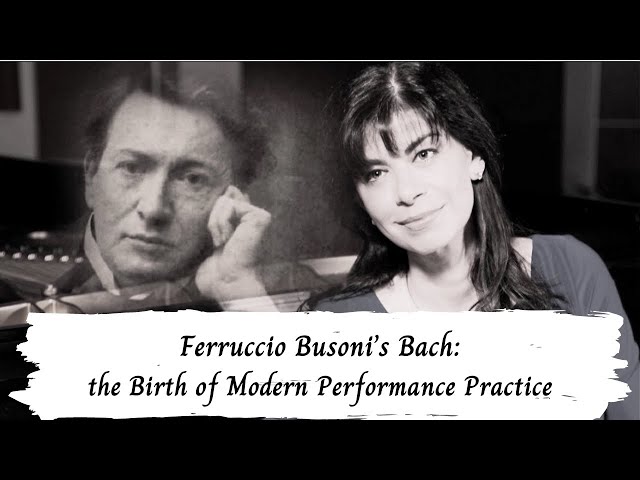 Ferruccio Busoni's Bach: The Birth of Modern Performance Practice