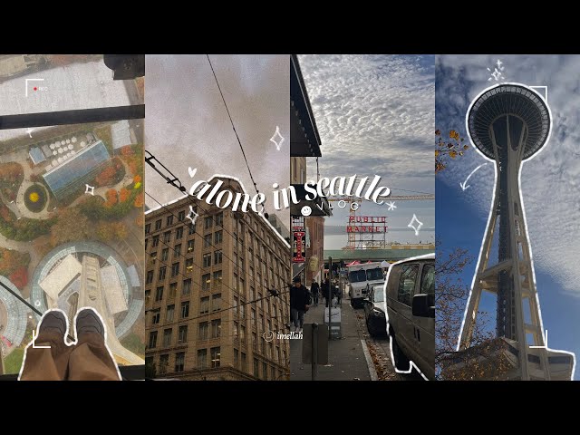 alone in seattle | my solo trip to seattle