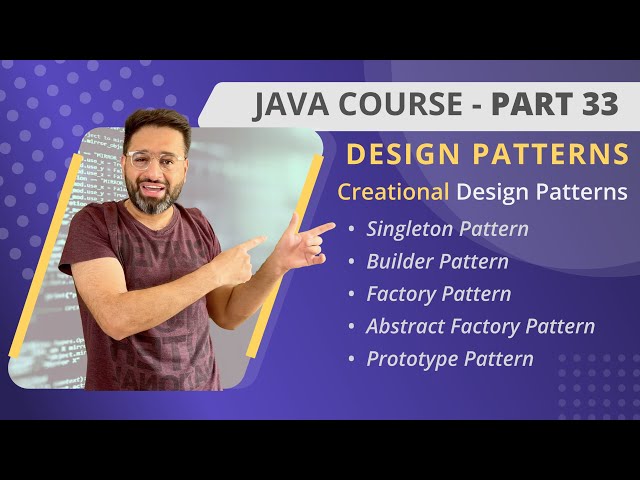 JAVA Course | Part 33 | Design Patterns | Creational Design Patterns