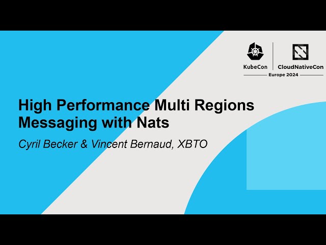 High Performance Multi Regions Messaging with Nats - Cyril Becker & Vincent Bernaud, XBTO