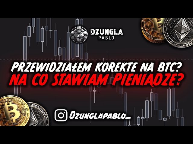 PRZEWIDZIAŁEM KOREKTE NA BITCOINIE? - NA CO STAWIAM SWOJE PIENIĄDZE?