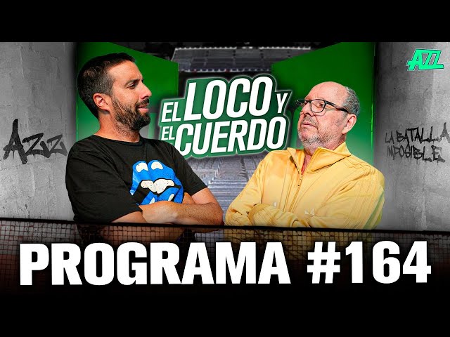 EL LOCO Y EL CUERDO - EPISODIO 164