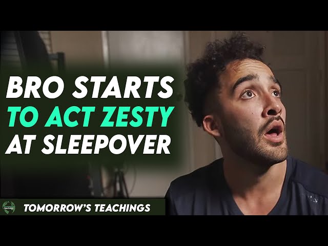 Bro Starts To Act Zesty At Sleepover, You Won’t Believe It